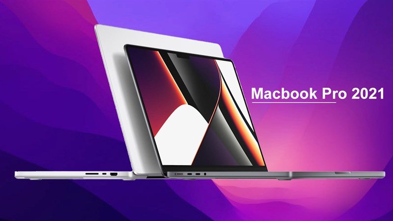 Macbook Pro 2021 màn hình tai thỏ, chip m1 mới cực mạnh